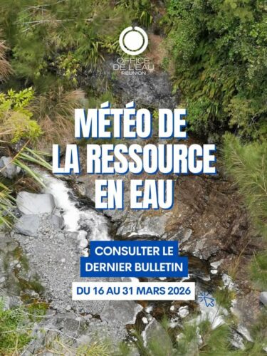 Affiche de l'Office Délégué de la Réunion présentant la météo de la ressource en eau, Avec un cours d'eau en montagne en arrière-plan et le texte "Consulter le dernier bulletin Du 16 au 31 mars 2026"